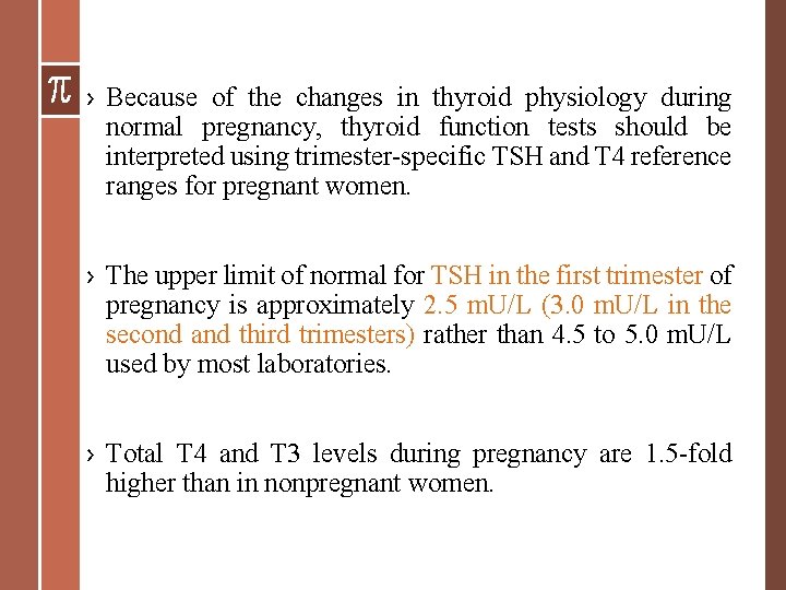 › Because of the changes in thyroid physiology during normal pregnancy, thyroid function tests › Because of the changes in thyroid physiology during normal pregnancy, thyroid function tests