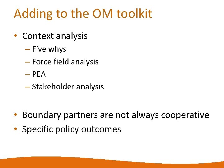 Adding to the OM toolkit • Context analysis – Five whys – Force field