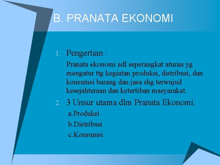 B. PRANATA EKONOMI 1. Pengertian : Pranata ekonomi adl seperangkat aturan yg mengatur ttg