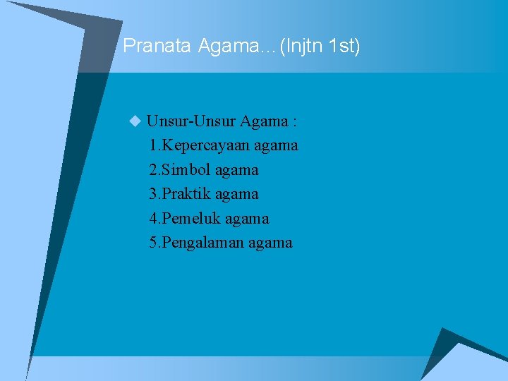 Pranata Agama…(lnjtn 1 st) u Unsur-Unsur Agama : 1. Kepercayaan agama 2. Simbol agama