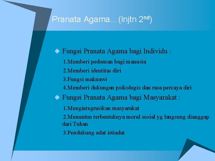 Pranata Agama…(lnjtn 2 nd) u Fungsi Pranata Agama bagi Individu : 1. Memberi pedoman