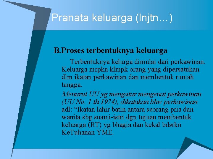 Pranata keluarga (lnjtn…) B. Proses terbentuknya keluarga Terbentuknya kelurga dimulai dari perkawinan. Keluarga mrpkn