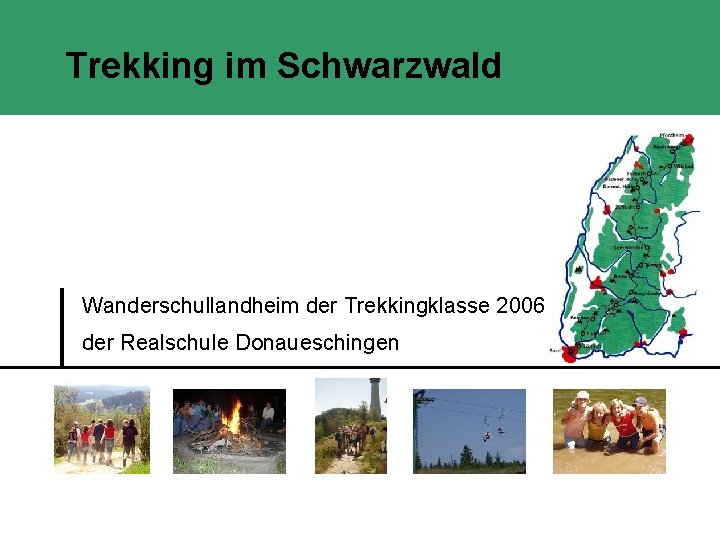 Trekking im Schwarzwald Wanderschullandheim der Trekkingklasse 2006 der Realschule Donaueschingen 