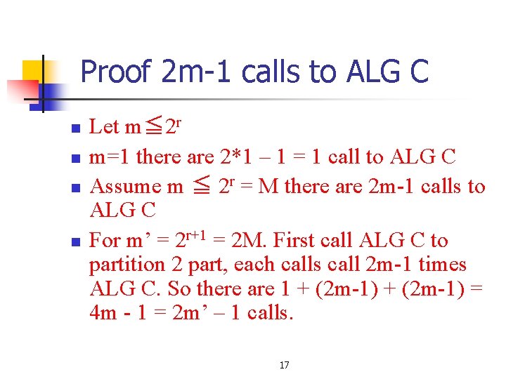 Proof 2 m-1 calls to ALG C n n Let m≦ 2 r m=1 Proof 2 m-1 calls to ALG C n n Let m≦ 2 r m=1