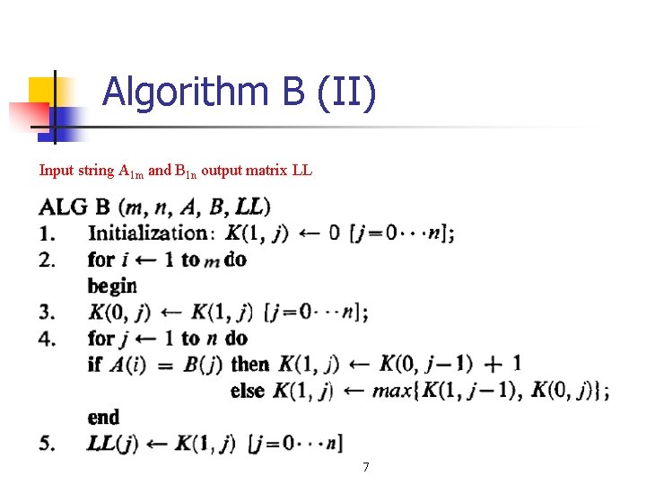 Algorithm B (II) Input string A 1 m and B 1 n output matrix Algorithm B (II) Input string A 1 m and B 1 n output matrix