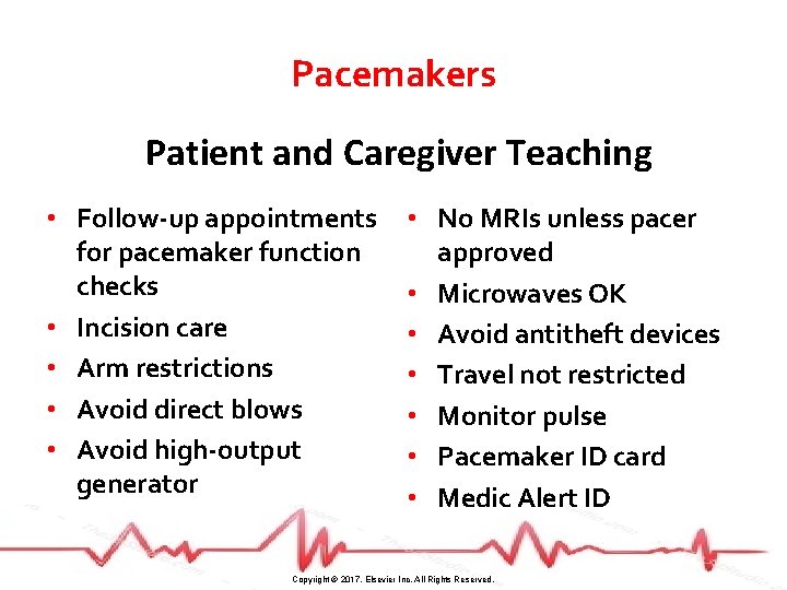 Pacemakers Patient and Caregiver Teaching • Follow-up appointments for pacemaker function checks • Incision