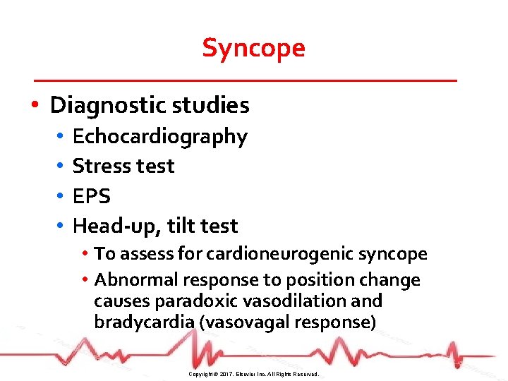 Syncope • Diagnostic studies • • Echocardiography Stress test EPS Head-up, tilt test •