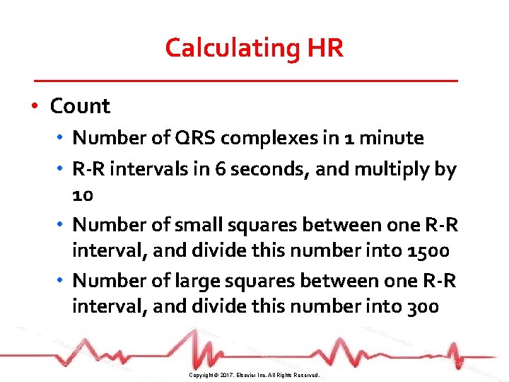 Calculating HR • Count • Number of QRS complexes in 1 minute • R-R