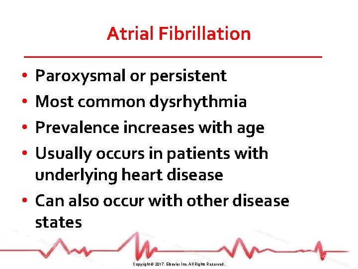Atrial Fibrillation Paroxysmal or persistent Most common dysrhythmia Prevalence increases with age Usually occurs