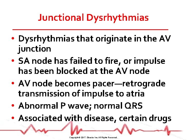 Junctional Dysrhythmias • Dysrhythmias that originate in the AV junction • SA node has