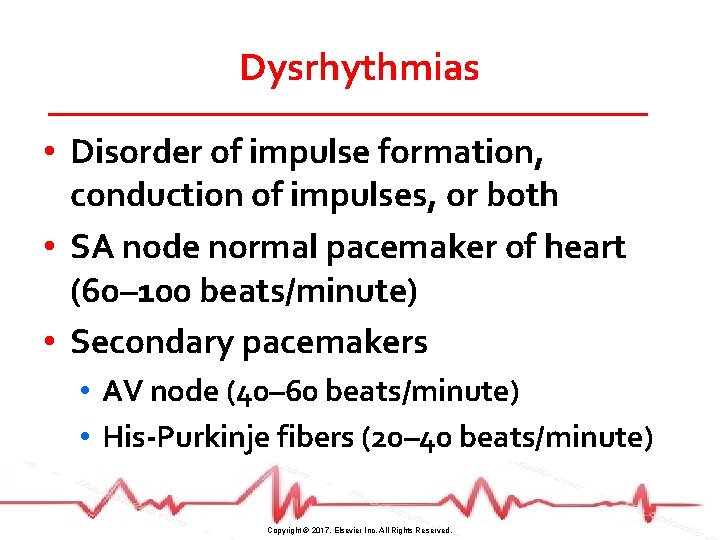 Dysrhythmias • Disorder of impulse formation, conduction of impulses, or both • SA node