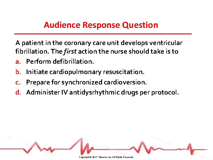 Audience Response Question A patient in the coronary care unit develops ventricular fibrillation. The