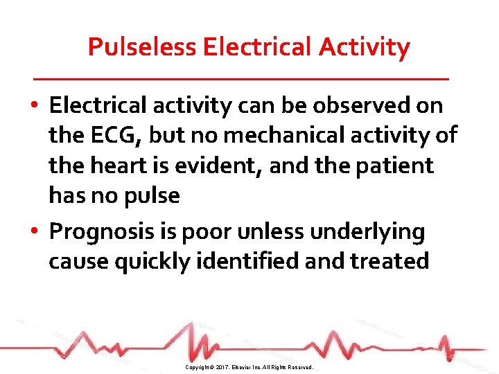 Pulseless Electrical Activity • Electrical activity can be observed on the ECG, but no
