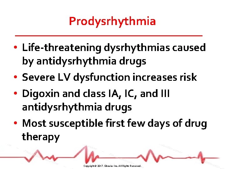Prodysrhythmia • Life-threatening dysrhythmias caused by antidysrhythmia drugs • Severe LV dysfunction increases risk