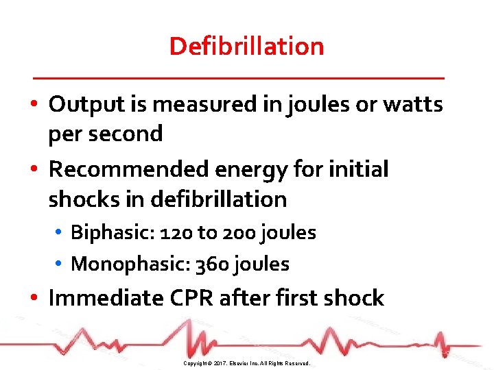 Defibrillation • Output is measured in joules or watts per second • Recommended energy