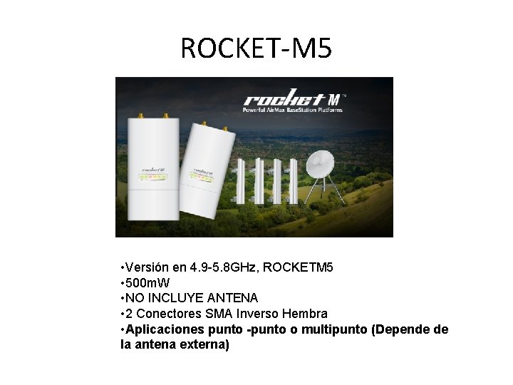 ROCKET-M 5 • Versión en 4. 9 -5. 8 GHz, ROCKETM 5 • 500 ROCKET-M 5 • Versión en 4. 9 -5. 8 GHz, ROCKETM 5 • 500