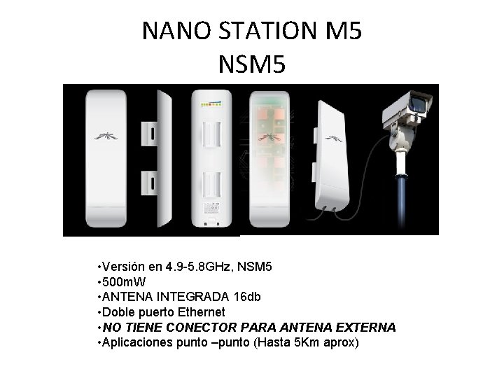 NANO STATION M 5 NSM 5 • Versión en 4. 9 -5. 8 GHz, NANO STATION M 5 NSM 5 • Versión en 4. 9 -5. 8 GHz,