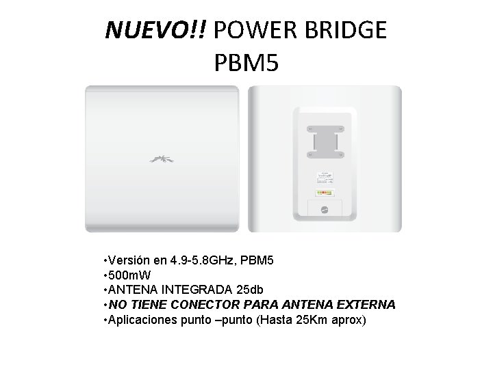 NUEVO!! POWER BRIDGE PBM 5 • Versión en 4. 9 -5. 8 GHz, PBM NUEVO!! POWER BRIDGE PBM 5 • Versión en 4. 9 -5. 8 GHz, PBM