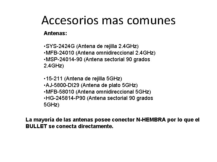 Accesorios mas comunes Antenas: • SYS-2424 G (Antena de rejilla 2. 4 GHz) • Accesorios mas comunes Antenas: • SYS-2424 G (Antena de rejilla 2. 4 GHz) •