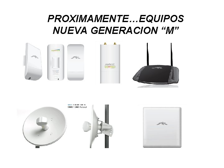 PROXIMAMENTE…EQUIPOS NUEVA GENERACION “M” PROXIMAMENTE…EQUIPOS NUEVA GENERACION “M”