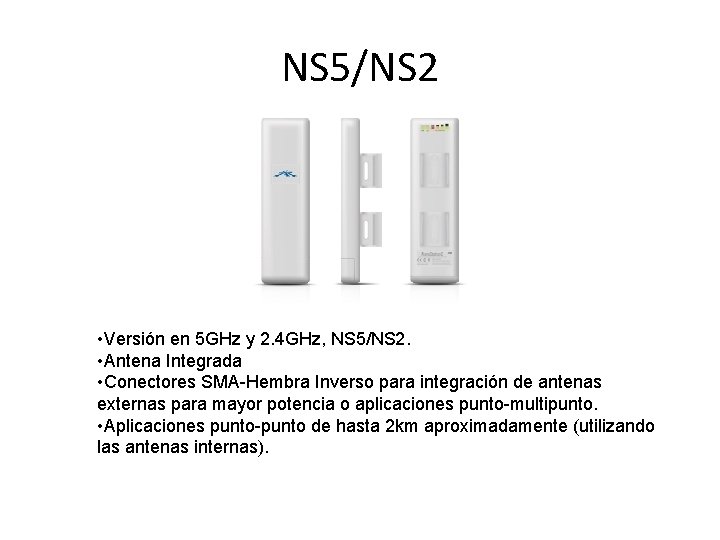 NS 5/NS 2 • Versión en 5 GHz y 2. 4 GHz, NS 5/NS NS 5/NS 2 • Versión en 5 GHz y 2. 4 GHz, NS 5/NS