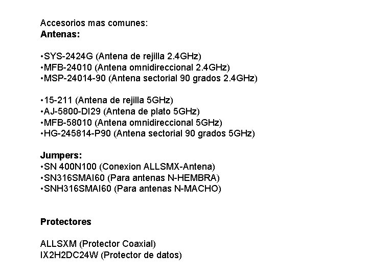 Accesorios mas comunes: Antenas: • SYS-2424 G (Antena de rejilla 2. 4 GHz) • Accesorios mas comunes: Antenas: • SYS-2424 G (Antena de rejilla 2. 4 GHz) •