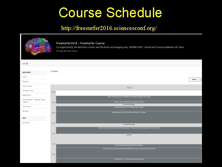 Course Schedule http: //freesurfer 2016. sciencesconf. org/ 