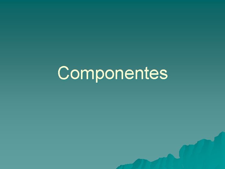 Componentes 