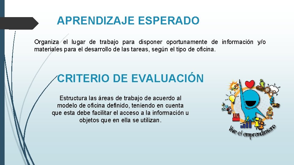 APRENDIZAJE ESPERADO Organiza el lugar de trabajo para disponer oportunamente de información y/o materiales