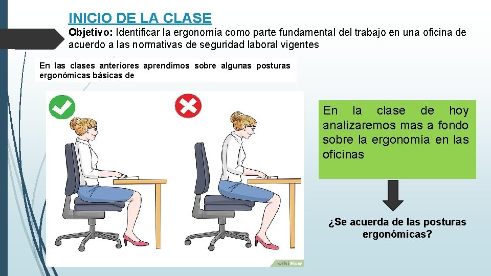 INICIO DE LA CLASE Objetivo: Identificar la ergonomía como parte fundamental del trabajo en