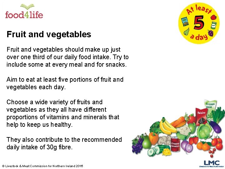 Fruit and vegetables should make up just over one third of our daily food