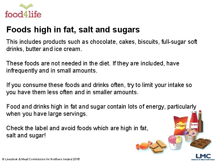 Foods high in fat, salt and sugars This includes products such as chocolate, cakes,