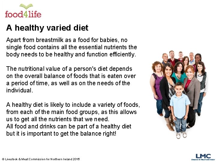 A healthy varied diet Apart from breastmilk as a food for babies, no single