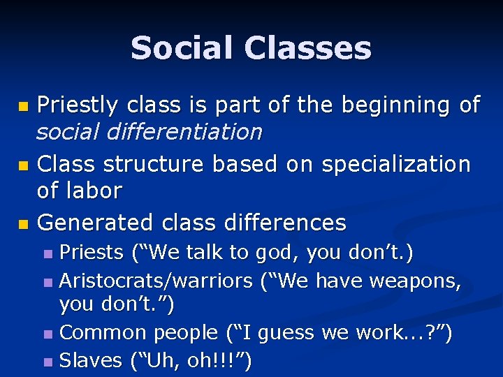 Social Classes Priestly class is part of the beginning of social differentiation n Class
