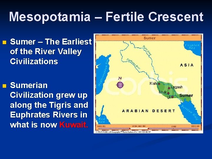 Mesopotamia – Fertile Crescent n Sumer – The Earliest of the River Valley Civilizations
