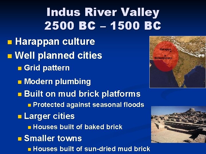 Indus River Valley 2500 BC – 1500 BC Harappan culture n Well planned cities