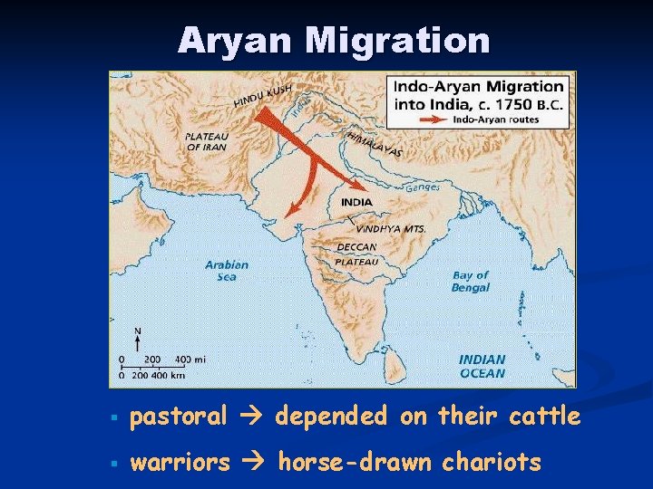 Aryan Migration § pastoral depended on their cattle § warriors horse-drawn chariots 