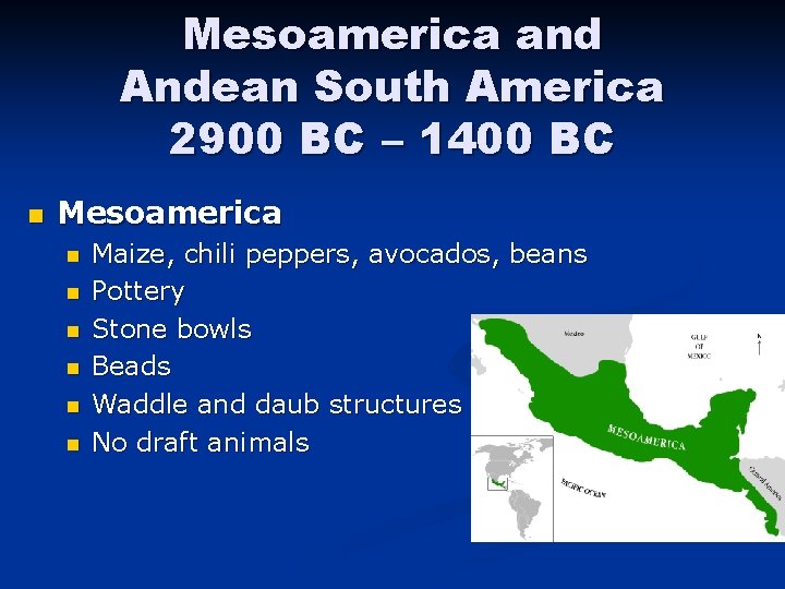 Mesoamerica and Andean South America 2900 BC – 1400 BC n Mesoamerica n n