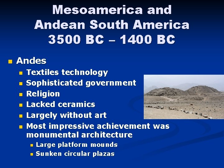 Mesoamerica and Andean South America 3500 BC – 1400 BC n Andes n n