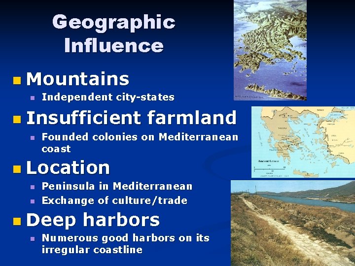 Geographic Influence n Mountains n Independent city-states n Insufficient n farmland Founded colonies on