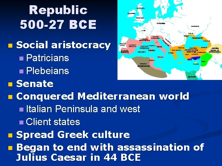 Republic 500 -27 BCE n n n Social aristocracy n Patricians n Plebeians Senate