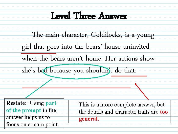 Level Three Answer The main character, Goldilocks, is a young girl that goes into