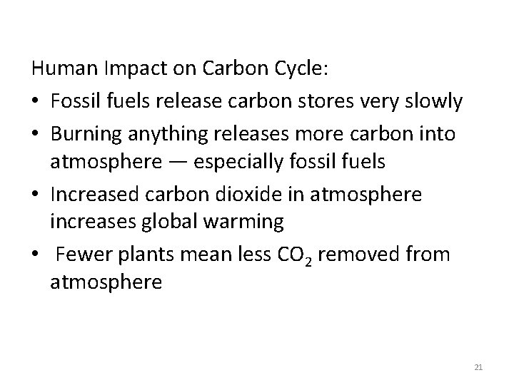 Human Impact on Carbon Cycle: • Fossil fuels release carbon stores very slowly •