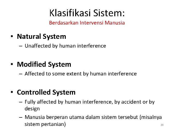 Klasifikasi Sistem: Berdasarkan Intervensi Manusia • Natural System – Unaffected by human interference •