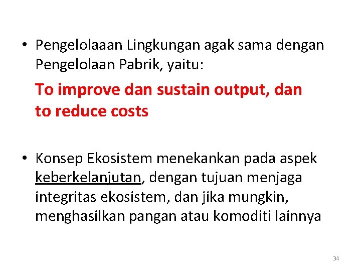  • Pengelolaaan Lingkungan agak sama dengan Pengelolaan Pabrik, yaitu: To improve dan sustain