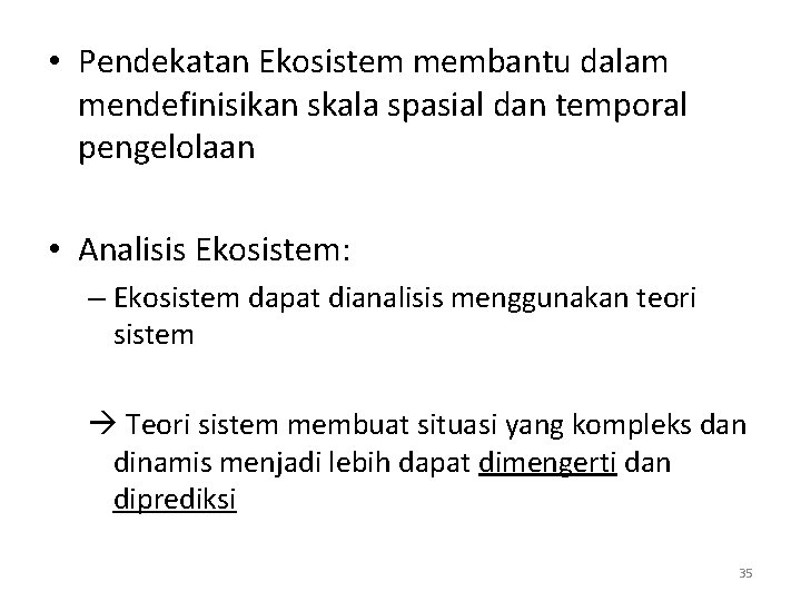  • Pendekatan Ekosistem membantu dalam mendefinisikan skala spasial dan temporal pengelolaan • Analisis