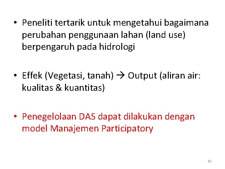  • Peneliti tertarik untuk mengetahui bagaimana perubahan penggunaan lahan (land use) berpengaruh pada