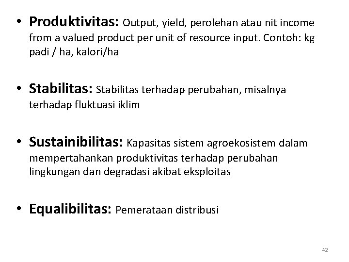  • Produktivitas: Output, yield, perolehan atau nit income from a valued product per