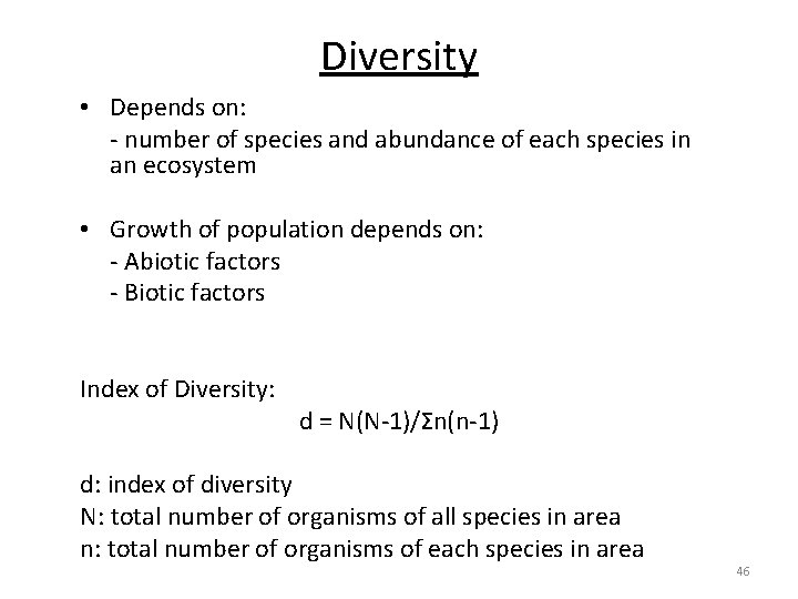 Diversity • Depends on: - number of species and abundance of each species in