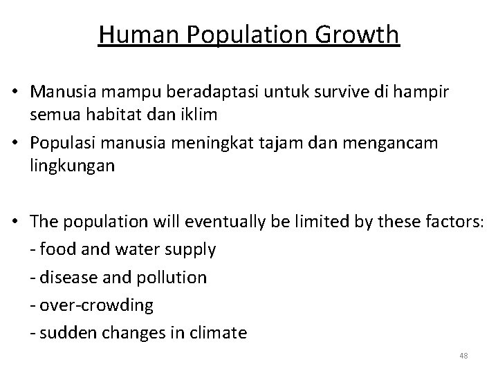 Human Population Growth • Manusia mampu beradaptasi untuk survive di hampir semua habitat dan